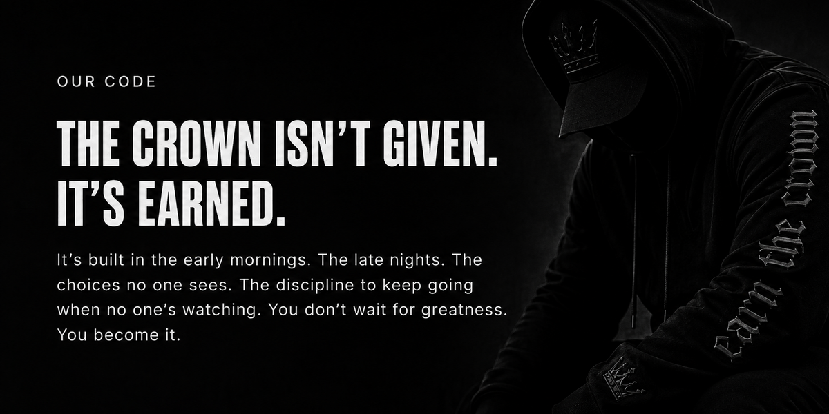 Black promotional graphic with white text reading 'OUR CODE THE CROWN ISN'T GIVEN. IT'S EARNED.